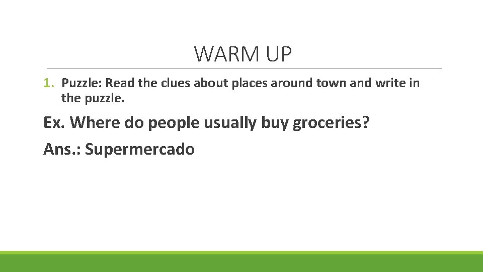 WARM UP 1. Puzzle: Read the clues about places around town and write in