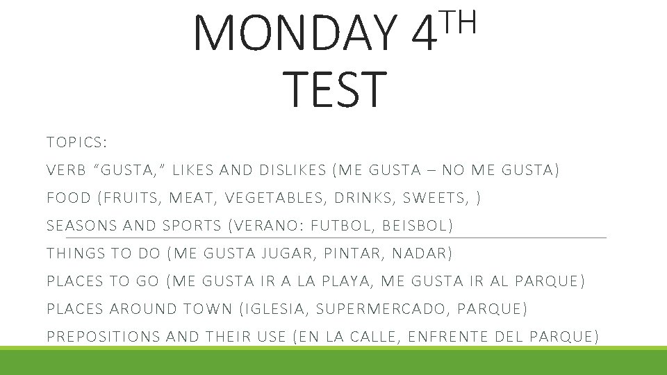 MONDAY TEST TH 4 TOPICS: VERB “GUSTA, ” LIKES AND DISLIKES (ME GUSTA –