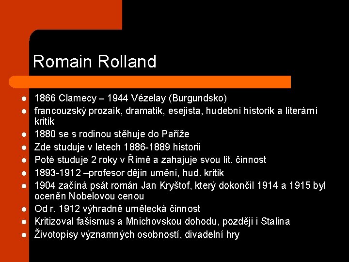 Romain Rolland l l l l l 1866 Clamecy – 1944 Vézelay (Burgundsko) francouzský