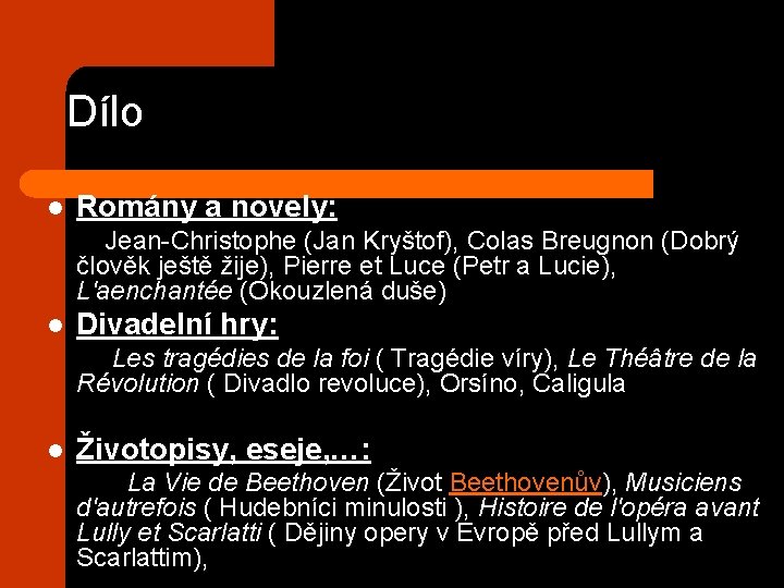 Dílo l Romány a novely: Jean-Christophe (Jan Kryštof), Colas Breugnon (Dobrý člověk ještě žije),