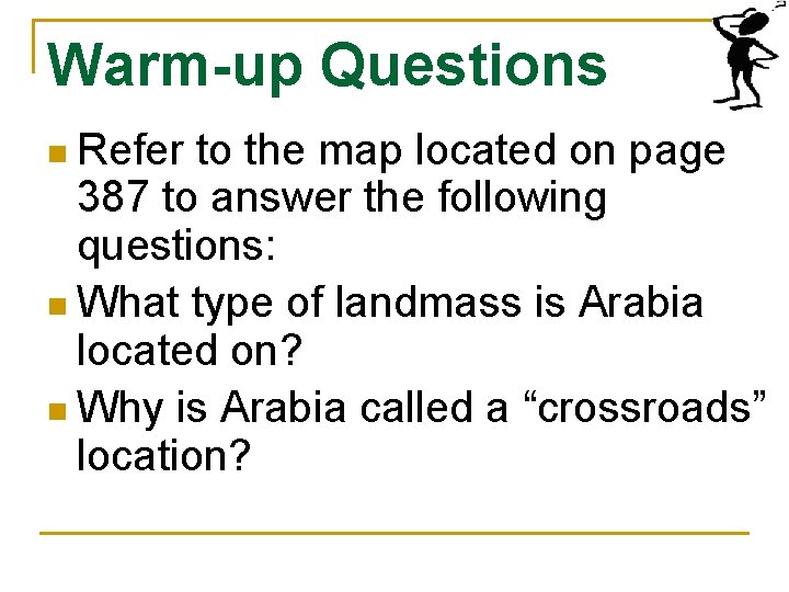 Warm-up Questions n Refer to the map located on page 387 to answer the