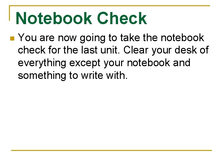 Notebook Check n You are now going to take the notebook check for the