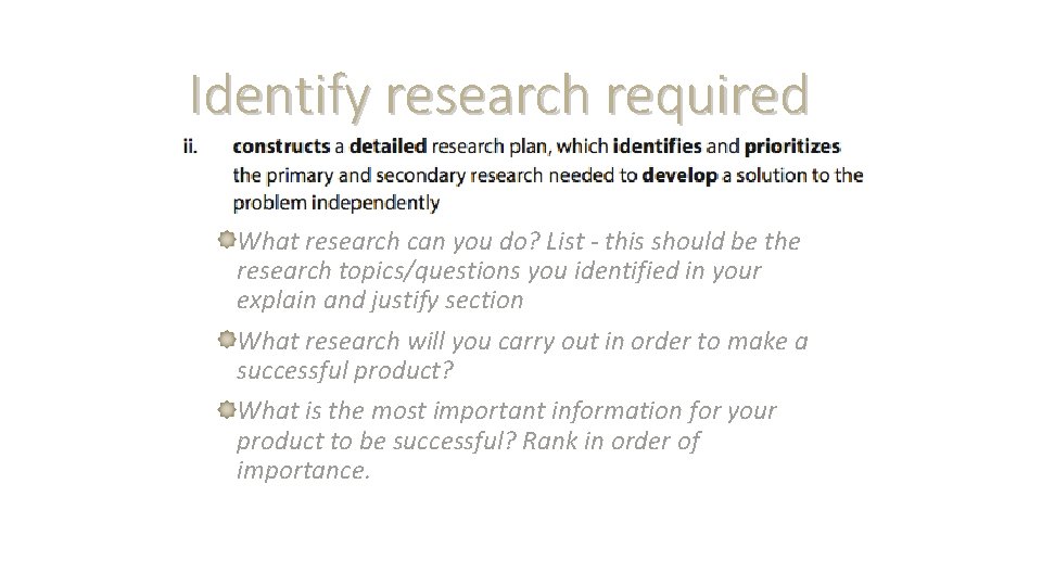 Identify research required What research can you do? List - this should be the