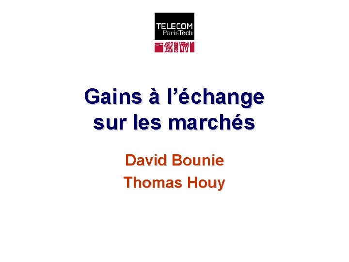 Gains à l’échange sur les marchés David Bounie Thomas Houy 