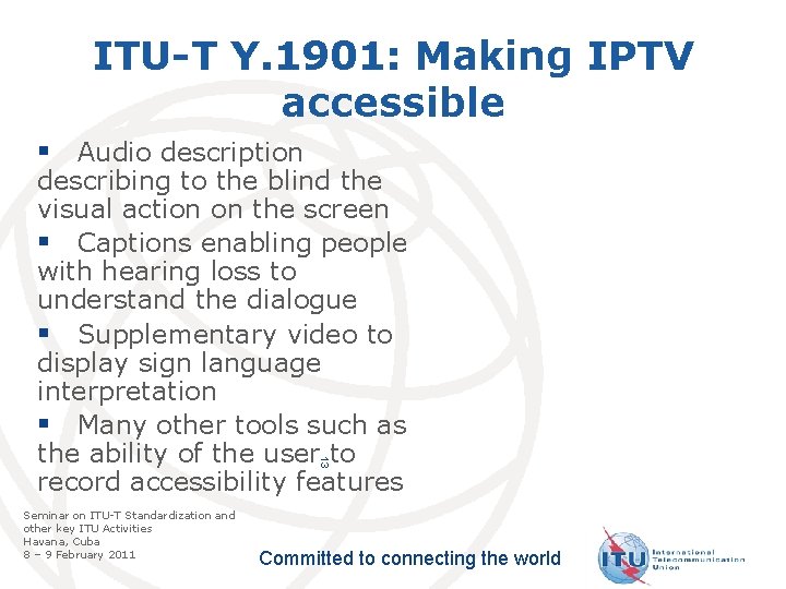 ITU-T Y. 1901: Making IPTV accessible § Audio description 13 describing to the blind