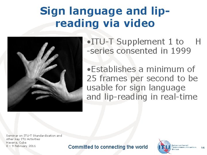 Sign language and lipreading via video • ITU-T Supplement 1 to H -series consented