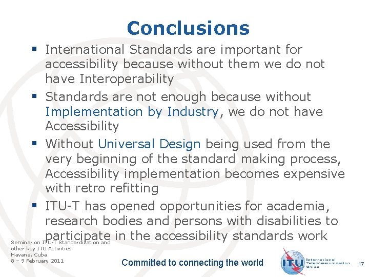 Conclusions § International Standards are important for accessibility because without them we do not