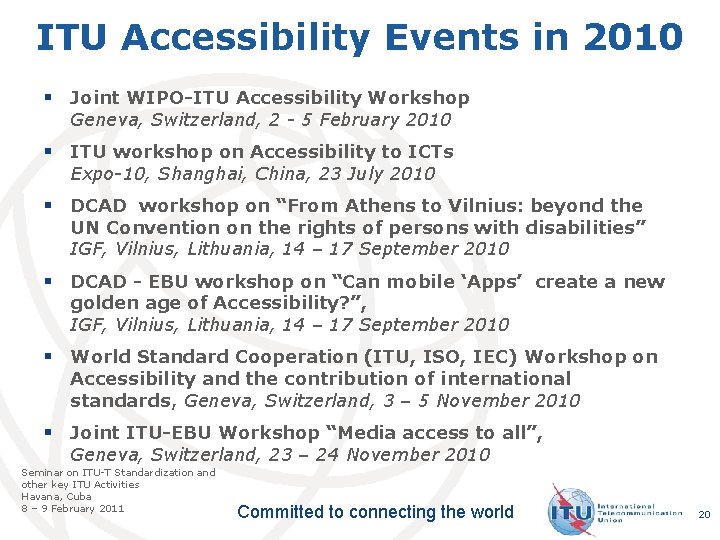 ITU Accessibility Events in 2010 § Joint WIPO-ITU Accessibility Workshop Geneva, Switzerland, 2 -