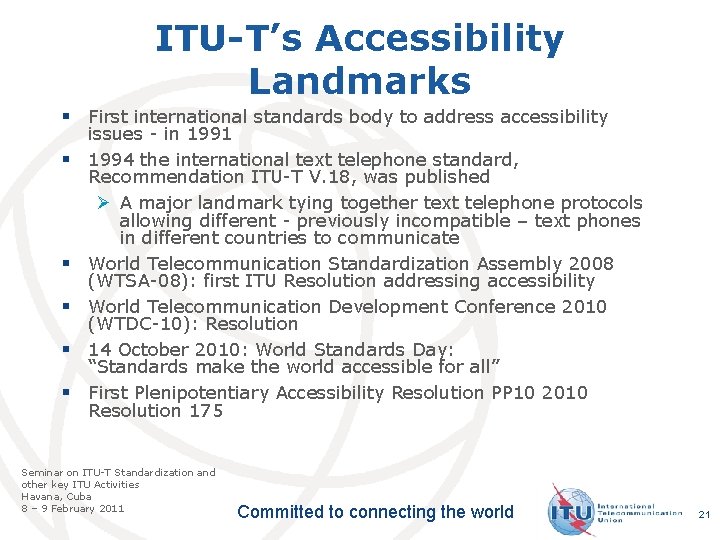 ITU-T’s Accessibility Landmarks § First international standards body to address accessibility § § §