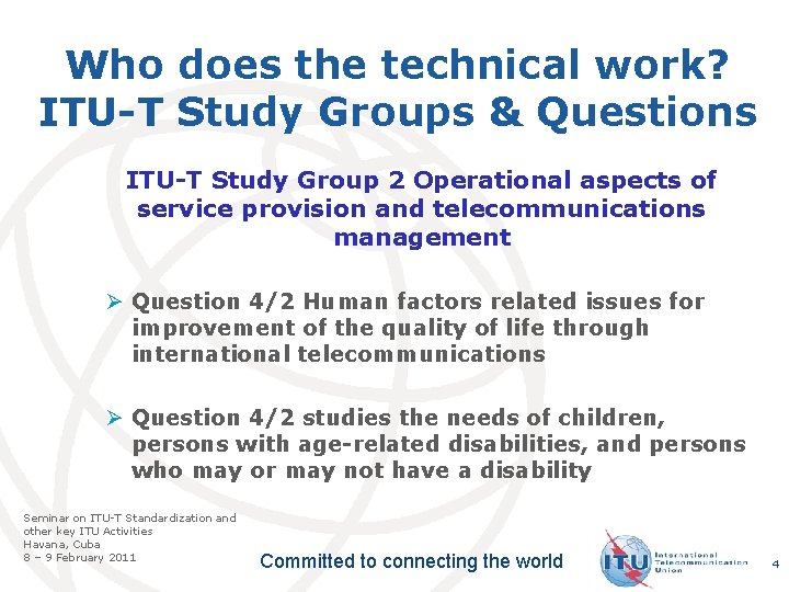 Who does the technical work? ITU-T Study Groups & Questions ITU-T Study Group 2