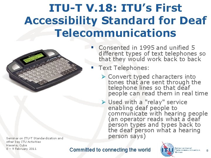 ITU-T V. 18: ITU’s First Accessibility Standard for Deaf Telecommunications § Consented in 1995