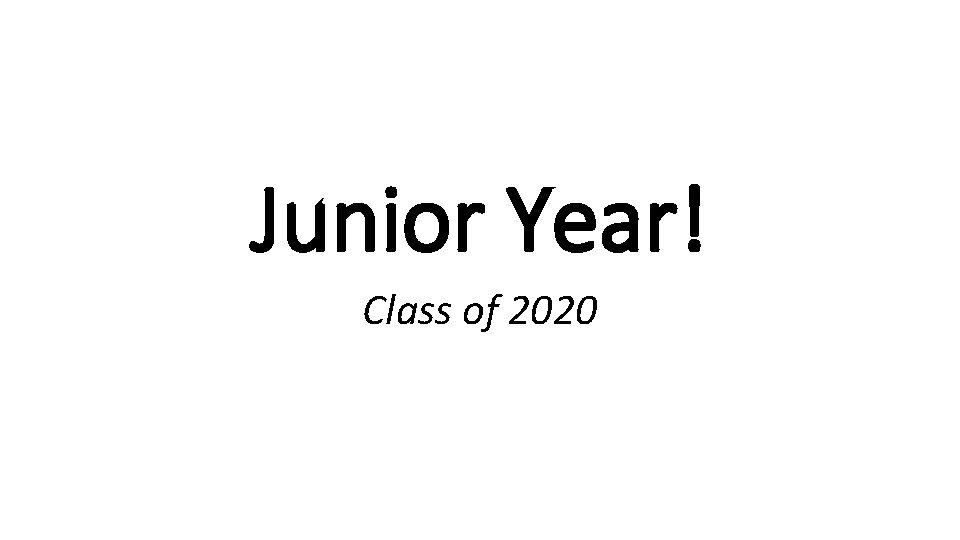 Junior Year! Class of 2020 