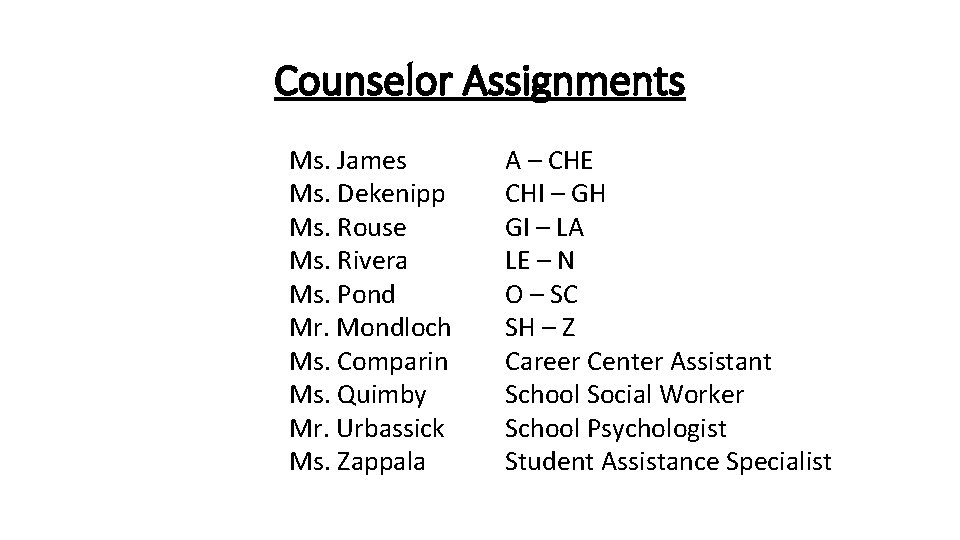 Counselor Assignments Ms. James Ms. Dekenipp Ms. Rouse Ms. Rivera Ms. Pond Mr. Mondloch