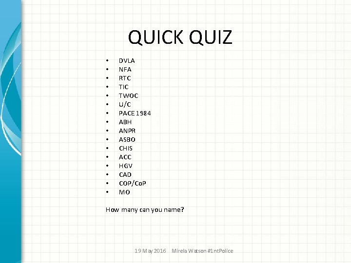  QUICK QUIZ • • • • DVLA NFA RTC TIC TWOC U/C PACE