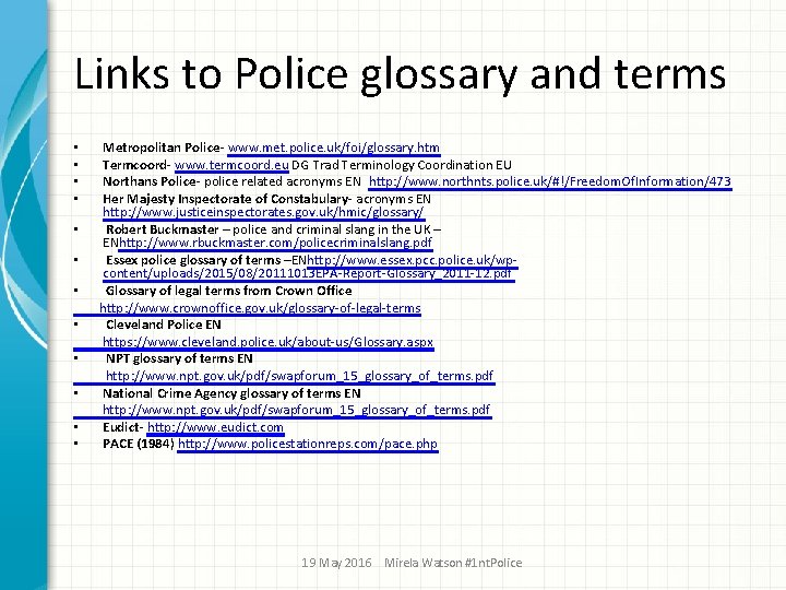 Links to Police glossary and terms Metropolitan Police- www. met. police. uk/foi/glossary. htm Termcoord-