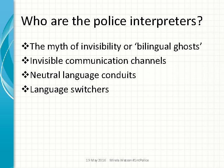 Who are the police interpreters? v. The myth of invisibility or ‘bilingual ghosts’ v.