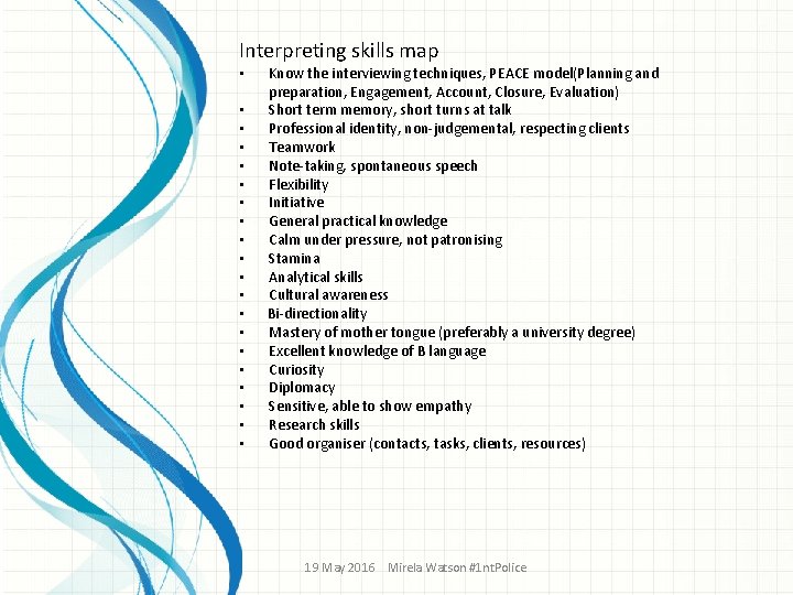 Interpreting skills map • • • • • Know the interviewing techniques, PEACE model(Planning