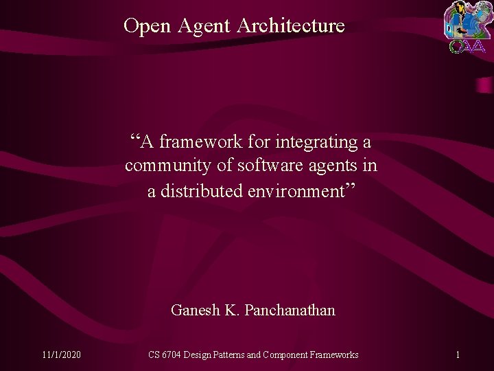 Open Agent Architecture “A framework for integrating a community of software agents in a