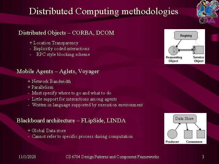 Distributed Computing methodologies Distributed Objects – CORBA, DCOM + Location Transparency - Explicitly coded