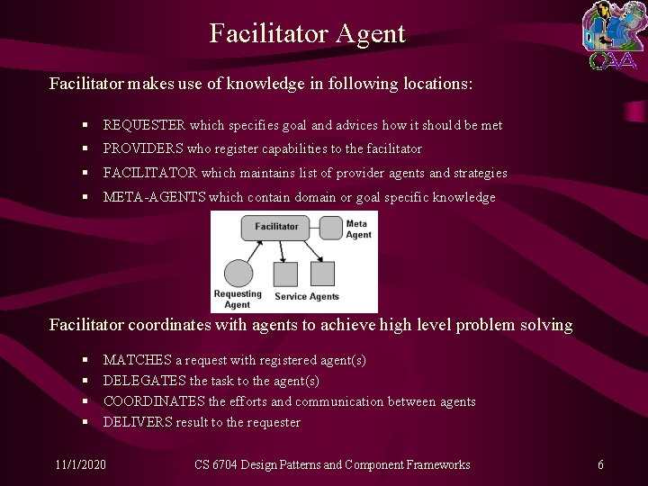 Facilitator Agent Facilitator makes use of knowledge in following locations: § REQUESTER which specifies