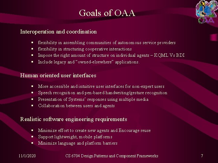 Goals of OAA Interoperation and coordination § § flexibility in assembling communities of autonomous