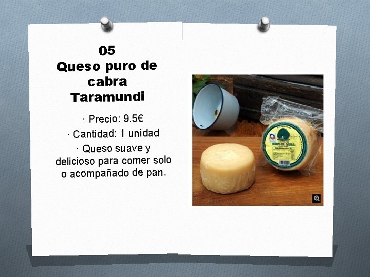 05 Queso puro de cabra Taramundi · Precio: 9. 5€ · Cantidad: 1 unidad
