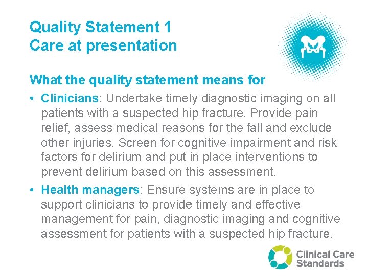 Quality Statement 1 Care at presentation What the quality statement means for • Clinicians: