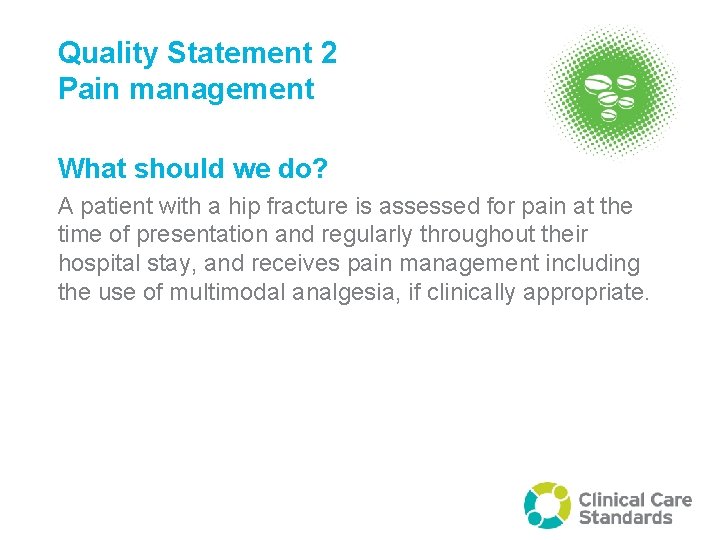 Quality Statement 2 Pain management What should we do? A patient with a hip