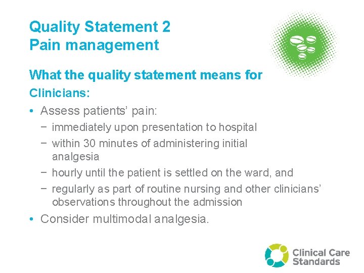 Quality Statement 2 Pain management What the quality statement means for Clinicians: • Assess