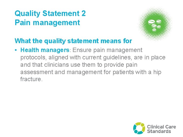 Quality Statement 2 Pain management What the quality statement means for • Health managers: