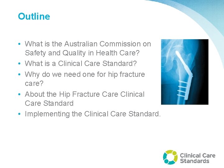 Outline • What is the Australian Commission on Safety and Quality in Health Care?