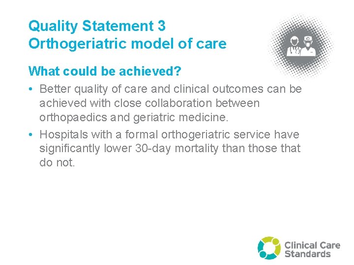 Quality Statement 3 Orthogeriatric model of care What could be achieved? • Better quality