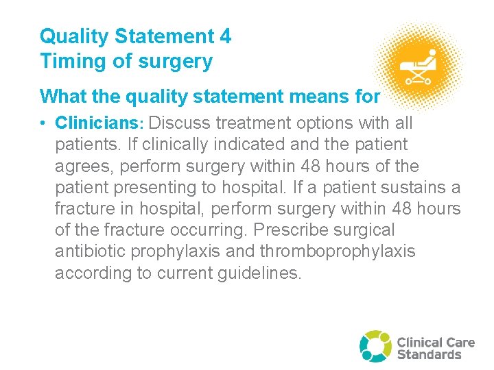 Quality Statement 4 Timing of surgery What the quality statement means for • Clinicians: