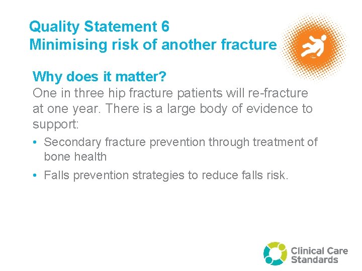 Quality Statement 6 Minimising risk of another fracture Why does it matter? One in