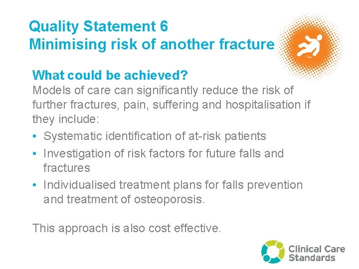 Quality Statement 6 Minimising risk of another fracture What could be achieved? Models of