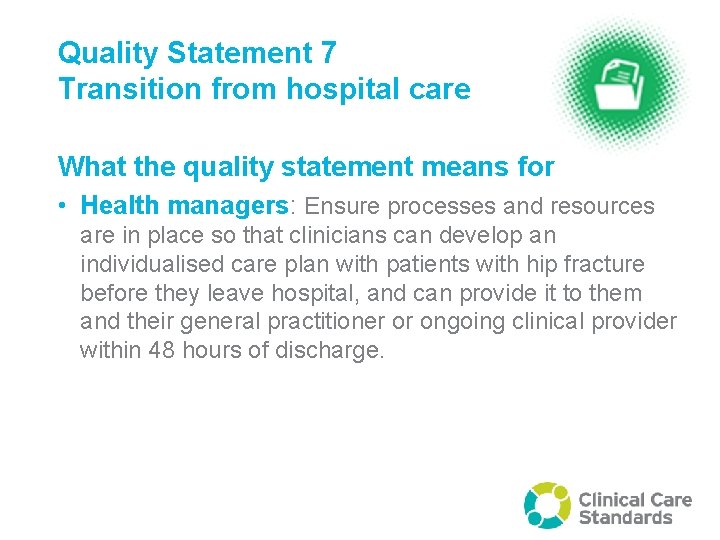 Quality Statement 7 Transition from hospital care What the quality statement means for •