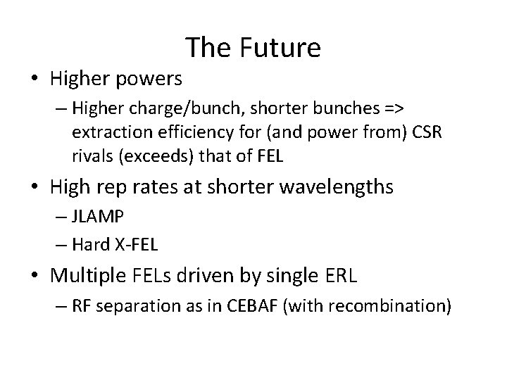  • Higher powers The Future – Higher charge/bunch, shorter bunches => extraction efficiency