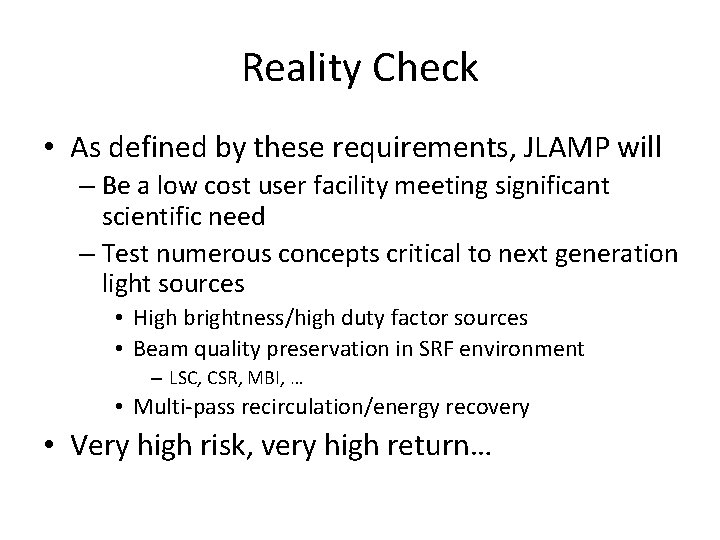 Reality Check • As defined by these requirements, JLAMP will – Be a low