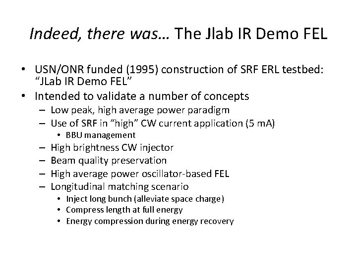 Indeed, there was… The Jlab IR Demo FEL • USN/ONR funded (1995) construction of