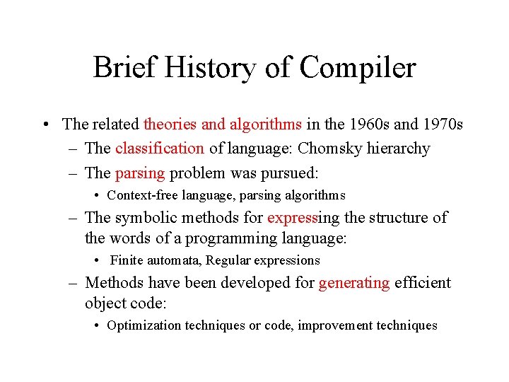 Brief History of Compiler • The related theories and algorithms in the 1960 s