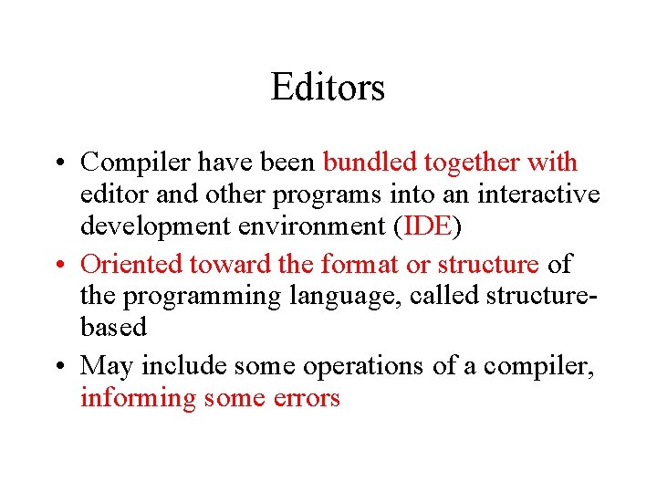 Editors • Compiler have been bundled together with editor and other programs into an