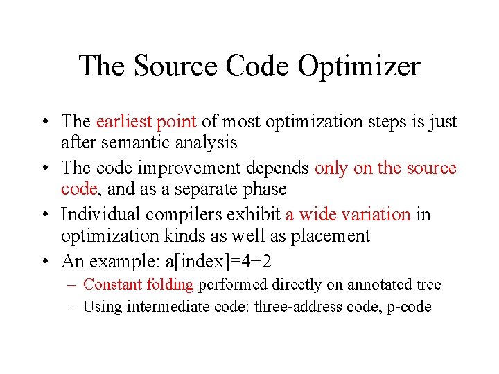 The Source Code Optimizer • The earliest point of most optimization steps is just