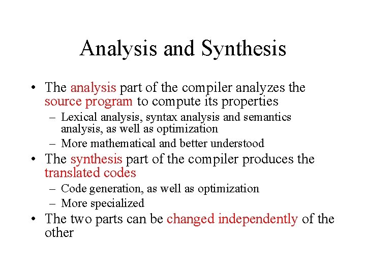 Analysis and Synthesis • The analysis part of the compiler analyzes the source program