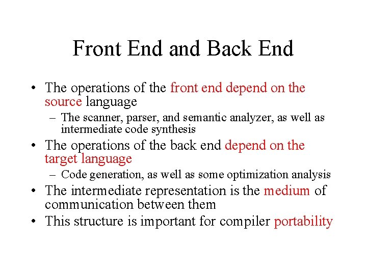 Front End and Back End • The operations of the front end depend on