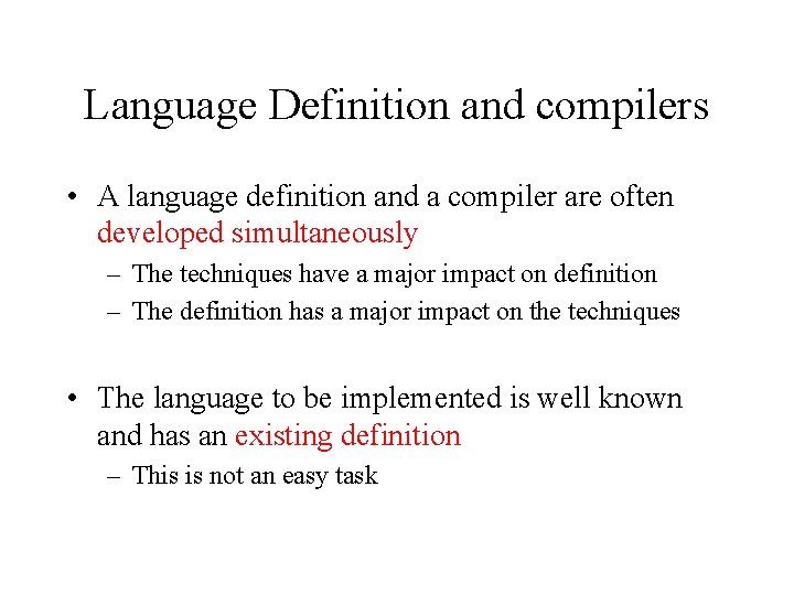 Language Definition and compilers • A language definition and a compiler are often developed