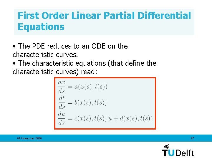 First Order Linear Partial Differential Equations • The PDE reduces to an ODE on