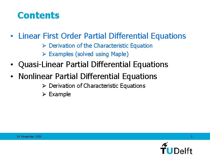 Contents • Linear First Order Partial Differential Equations Ø Derivation of the Characteristic Equation