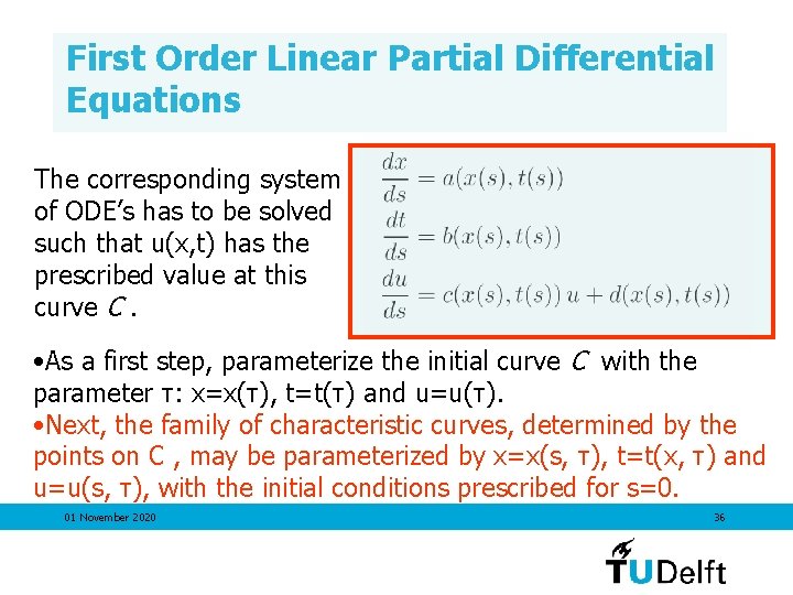 First Order Linear Partial Differential Equations The corresponding system of ODE’s has to be
