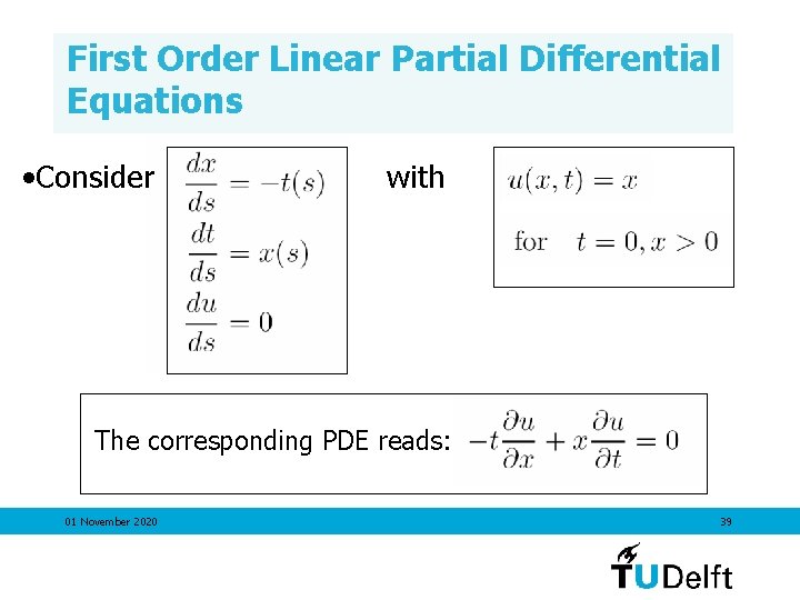 First Order Linear Partial Differential Equations • Consider with The corresponding PDE reads: 01