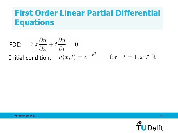 First Order Linear Partial Differential Equations PDE: Initial condition: 01 November 2020 46 